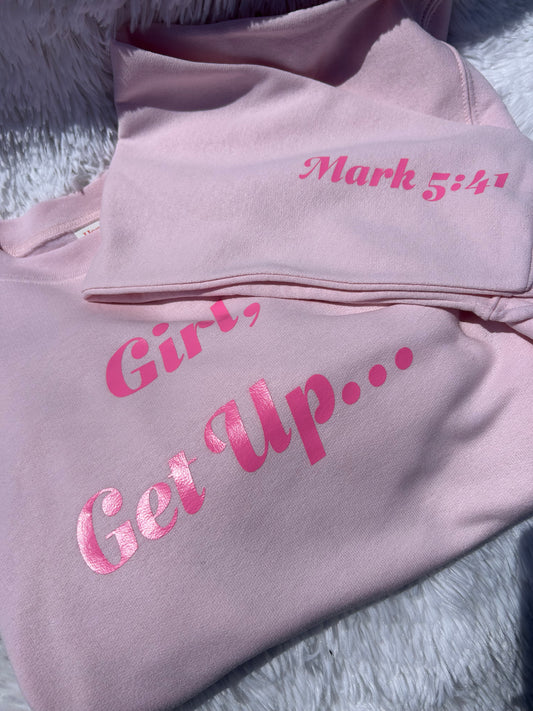 Girl, Get Up Sweatshirt
