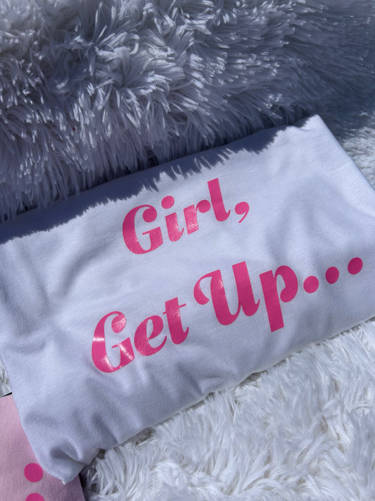 Girl, Get Up T-Shirt